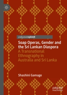 Image for Soap operas, gender and the Sri Lankan diaspora: a transnational ethnography in Australia and Sri Lanka