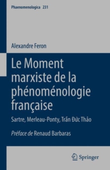 Image for Le Moment Marxiste De La Phenomenologie Francaise: Sartre, Merleau-Ponty, Tran A Uc Thao