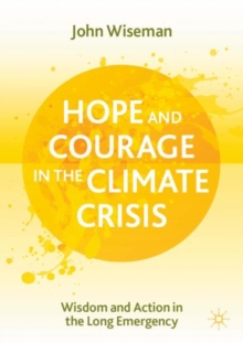Image for Hope and Courage in the Climate Crisis: Wisdom and Action in the Long Emergency
