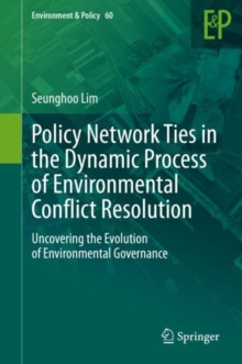 Image for Policy Network Ties in the Dynamic Process of Environmental Conflict Resolution: Uncovering the Evolution of Environmental Governance