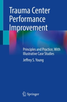 Image for Trauma Center Performance Improvement: Principles and Practice, With Illustrative Case Studies