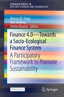 Image for Finance 4.0 - Towards a Socio-Ecological Finance System: A Participatory Framework to Promote Sustainability