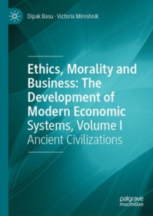 Image for Ethics, morality and business: the development of modern economic systems. (Ancient civilizations)