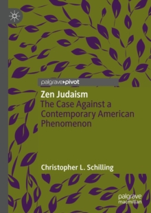 Image for Zen Judaism: the case against a contemporary American phenomenon