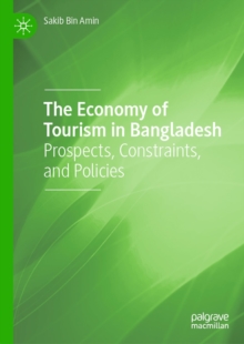 Image for The economy of tourism in Bangladesh: prospects, constraints, and policies