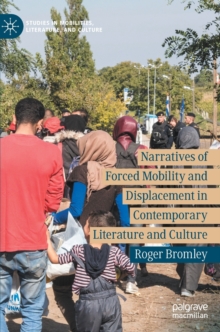Image for Narratives of Forced Mobility and Displacement in Contemporary Literature and Culture