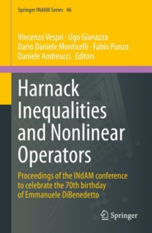 Image for Harnack Inequalities and Nonlinear Operators: Proceedings of the INdAM Conference to Celebrate the 70th Birthday of Emmanuele DiBenedetto
