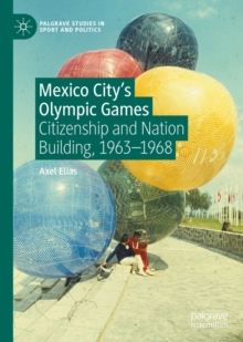 Image for Mexico City's Olympic Games: citizenship and nation building, 1963-1968