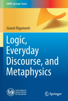 Image for Logic, Everyday Discourse, and Metaphysics