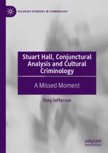 Image for Stuart Hall, Conjunctural Analysis and Cultural Criminology: A Missed Moment