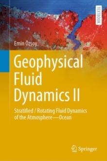 Image for Geophysical Fluid Dynamics II: Stratified / Rotating Fluid Dynamics of the Atmosphere-Ocean