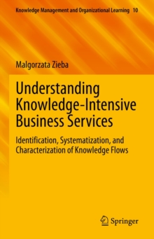Image for Understanding Knowledge-Intensive Business Services: Identification, Systematization, and Characterization of Knowledge Flows