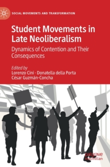Image for Student movements in late neoliberalism  : dynamics of contention and their consequences