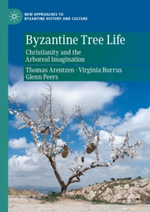 Image for Byzantine tree life: Christianity and the arboreal imagination