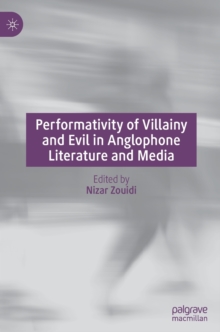 Image for Performativity of villainy and evil in Anglophone literature and media