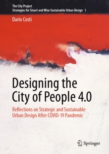 Image for Designing the City of People 4.0: Reflections on Strategic and Sustainable Urban Design After Covid-19 Pandemic