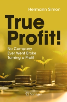 Image for True Profit!: No Company Ever Went Broke Turning a Profit