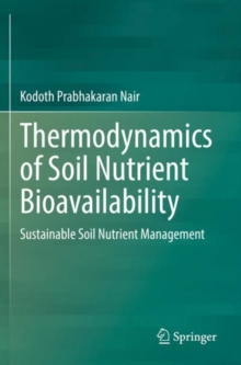 Image for Thermodynamics of soil nutrient bioavailability  : sustainable soil nutrient management