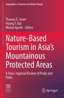 Image for Nature-based tourism in Asia's mountainous protected areas  : a trans-regional review of peaks and parks