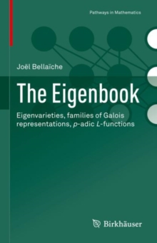 Image for Eigenbook: Eigenvarieties, Families of Galois Representations, P-Adic L-Functions