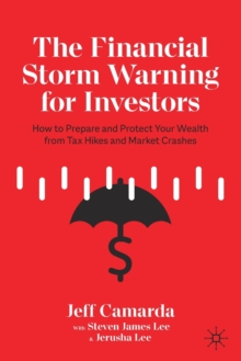 Image for The financial storm warning for investors  : how to prepare and protect your wealth from tax hikes and market crashes