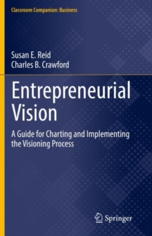 Entrepreneurial Vision: A Guide for Charting and Implementing the Visioning Process