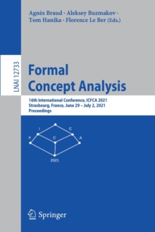 Image for Formal Concept Analysis : 16th International Conference, ICFCA 2021, Strasbourg, France, June 29 – July 2, 2021, Proceedings