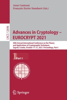 Image for Advances in Cryptology – EUROCRYPT 2021 : 40th Annual International Conference on the Theory and Applications of Cryptographic Techniques, Zagreb, Croatia, October 17–21, 2021, Proceedings, Part I
