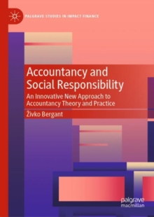 Image for Accountancy and social responsibility: an innovative new approach to accountancy theory and practice