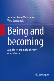 Image for Being and becoming : A guide to act in the theatre of existence