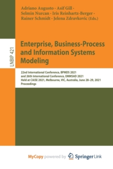 Image for Enterprise, Business-Process and Information Systems Modeling : 22nd International Conference, BPMDS 2021, and 26th International Conference, EMMSAD 2021, Held at CAiSE 2021, Melbourne, VIC, Australia