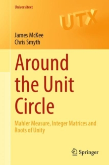 Image for Around the Unit Circle : Mahler Measure, Integer Matrices and Roots of Unity