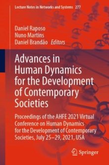 Image for Advances in Human Dynamics for the Development of Contemporary Societies: Proceedings of the AHFE 2021 Virtual Conference on Human Dynamics for the Development of Contemporary Societies, July 25-29, 2021, USA