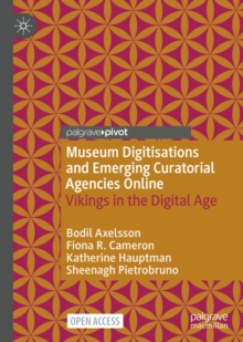 Image for Museum digitisations and emerging curatorial agencies online: Vikings in the digital age