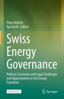 Image for Swiss Energy Governance: Political, Economic and Legal Challenges and Opportunities in the Energy Transition