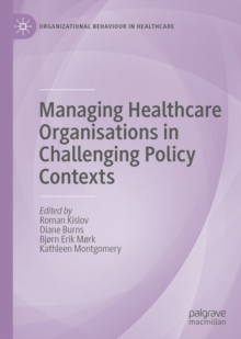 Image for Managing healthcare organisations in challenging policy contexts