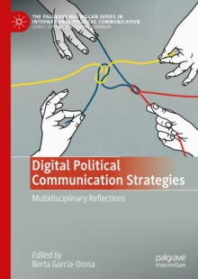 Image for Digital Political Communication Strategies: Multidisciplinary Reflections