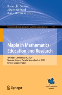 Image for Maple in Mathematics Education and Research: 4th Maple Conference, MC 2020, Waterloo, Ontario, Canada, November 2-6, 2020, Revised Selected Papers