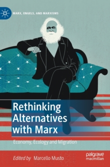 Rethinking Alternatives with Marx: Economy, Ecology and Migration