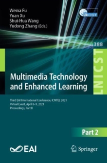Image for Multimedia Technology and Enhanced Learning: Third EAI International Conference, ICMTEL 2021, Virtual Event, April 8-9, 2021, Proceedings, Part II