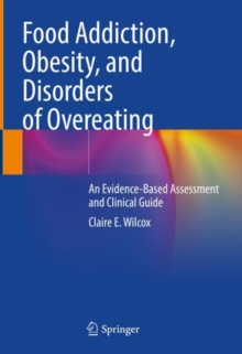 Image for Food Addiction, Obesity, and Disorders of Overeating : An Evidence-Based Assessment and Clinical Guide