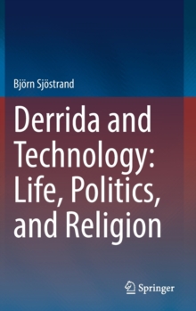Image for Derrida and Technology: Life, Politics, and Religion
