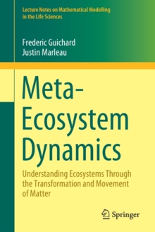 Image for Meta-Ecosystem Dynamics : Understanding Ecosystems Through the Transformation and Movement of Matter