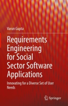 Image for Requirements Engineering for Social Sector Software Applications: Innovating for a Diverse Set of User Needs