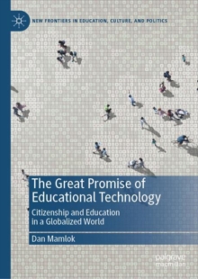 Image for The Great Promise of Educational Technology: Citizenship and Education in a Globalized World