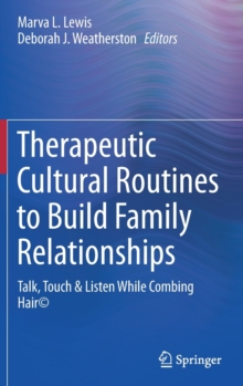 Therapeutic Cultural Routines to Build Family Relationships: Talk, Touch & Listen While Combing Hair©