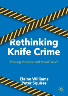 Image for Rethinking knife crime  : policing, violence and moral panic?