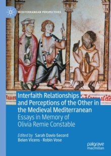 Image for Interfaith Relationships and Perceptions of the Other in the Medieval Mediterranean: Essays in Memory of Olivia Remie Constable