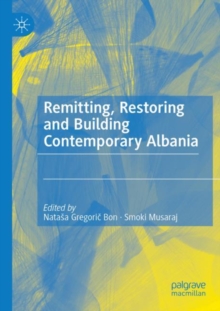 Image for Remitting, restoring and building contemporary Albania