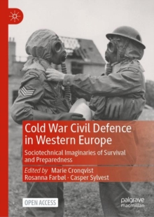 Image for Cold War civil defence in Western Europe: sociotechnical imaginaries of survival and preparedness